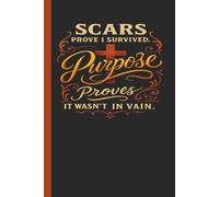 Scars Prove I Survived. Purpose Proves It Wasn't In Vain.: Survivor Prayer Journal