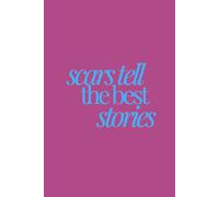 scars tell the best stories | Self-Discovery & Motivational Journal | 120 Lined pages: wounds, wisdom, growth, repeat