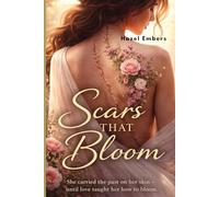 Scars That Bloom: She carried the past on her skin - until love taught her how to bloom.