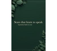 Scars that learn to speak: a journey back to you