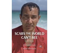 Scars the world can't see. A memoir - Lyn Vincent