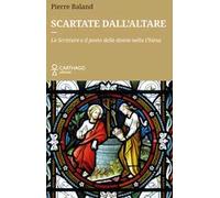 Scartate dall'altare. Le Scritture e il posto delle donne nella Chiesa