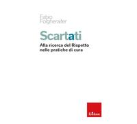 Scartati. Alla ricerca del rispetto nelle pratiche di cura
