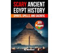 Scary Ancient Egypt History Facts: Spirits, Spells, and Sacrific