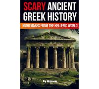 Scary Ancient Greek History Facts: Nightmares from the Hellenic World