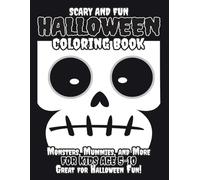 Scary and Fun Halloween Coloring Book: Monsters, Mummies, and More for Kids Ages 5-10 | Great for Halloween Fun!