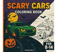 Scary Cars Coloring Book for Kids 8-14: Haunted Rides & Creepy Customs -Spiderweb Rims, Skull Shifters, Neon Glow