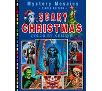Scary Christmas Mystery Mosaic Color by Number for Adults and Teens Volume 3: Haunted Holiday Coloring Book with Chilling Christmas Scenes