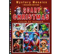 Scary Christmas Mystery Mosaic Color by Number for Adults: Spooky Holiday Mystery Mosaic Coloring Book with Creepy Winter Art