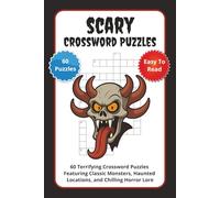 Scary Crossword Puzzles: 60 Terrifying Crossword Puzzles Featuring Classic Monsters, Haunted Locations, and Chilling Horror Lore