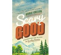 Scary Good: Discovering Life Beyond the Sunday Scaries