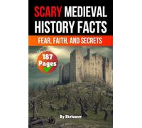 Scary Medieval History Facts: Fear, Faith, and Secrets