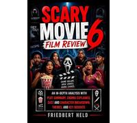Scary Movie 6 film Review: An In-Depth Analysis with Plot Summary, Ending Explained, Cast and Character Breakdown, Themes, and Key Insights