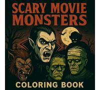 Scary Movie Monsters Coloring Book For Adults Terrifying Horror Creatures & Spooky Scenes To Color: Creepy & Haunted Pages For Stress Relief Perfect Gift For Halloween Lovers & Horror Fans
