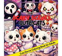 Scary Scenes, Cute Cats: Cute Horror Coloring Book for Adults
