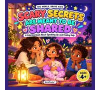 Scary Secrets Are Meant to Be Shared: A Coloring Book About Speaking Up and Finding Help