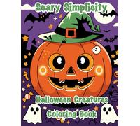 Scary Simplicity Halloween Creatures Coloring Book: Spooky and Adorable Coloring Pages for Kids and Teens