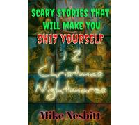 Scary Stories That Will Make You SH17 Yourself: 12 Christmas Nightmares