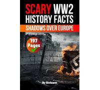 Scary WWII History Facts: Shadows Over Europe