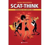 Scat-think. Manuale sul canto jazz. Metodo [Sheet music] Provvidenza, Chiara