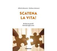 Scatena la vita! Se hai un perché troverai ogni come