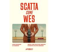 Scatta come Wes. Impara come realizzare immagini in perfetto stile Wes Anderson