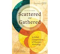 Scattered and Gathered: A Global Compendium of Diaspora Missiology