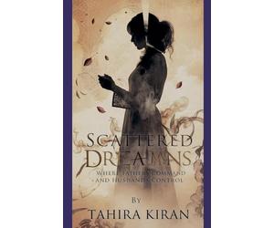 Scattered Dreams Where Fathers Command and Husbands Control