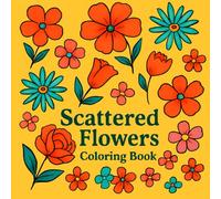 Scattered Flowers Coloring Book: Wildflowers and Whimsy to Color