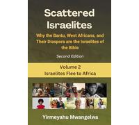 Scattered Israelites, Volume 2: Israelites Flee to Africa: Second Edition
