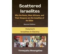 Scattered Israelites, Volume 5: Israelites in Slavery: Second Edition
