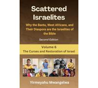 Scattered Israelites, Volume 6: The Curses and Restoration of Israel: Second Edition