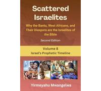 Scattered Israelites, Volume 8: Israel's Prophetic Timeline: Second Edition