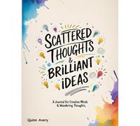 Scattered Thoughts & Brilliant Ideas!: A Journal for Creative Minds & Wandering Thoughts | Creative Writing journal for Men & Women | 120 Pages | Lined Paper
