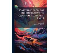 Scattering Problems in Nonrelativistic Quantum Mechanics. Part I