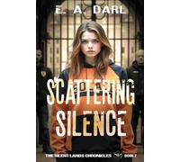 Scattering Silence: The Silent Lands Chronicles - Book Seven