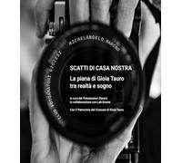 Scatti di Casa Nostra: La Piana di Gioia Tauro tra realtà e sogno