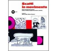 Scatti in movimento. Dalla metropoli alla provincia: l'Italia e le Marche negli anni Sessanta e Settanta. Ediz. illustrata