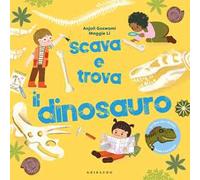 Scava e trova il dinosauro. Ediz. a colori