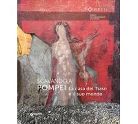SCAVANDO A POMPEI. LA CASA DEL TIASO E IL SUO MONDO - ZUCHTRIEGEL GABRIEL -