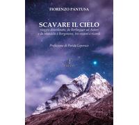 Libri Fiorenzo Pantusa - Scavare Il Cielo. Viaggio Disordinato, Da Berlinguer Ad