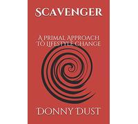 Scavenger: A Primal Approach To Lifestyle Change