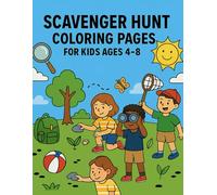 Scavenger Hunt Coloring Pages for Kids Ages 4-8: Indoor and Outdoor Adventure Book for Learning Exploration and Fun