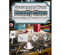 Scavenger Hunt Deadly Clues True Crime Puzzle Book: Hidden Picture Puzzle Book for Adults: Bloody Crime Scene Search and Find Games for Relaxation, Mystery Lovers, and Mind-Sharpening Fun