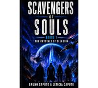 Scavengers of Souls: Book 1: The Crystals of Zelkorin