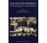 Scavi dei Fori imperiali. Il Foro di Augusto, l'area centrale. Con CD-ROM