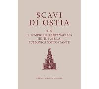 Scavi di Ostia XIX Il Tempio dei Fabri Navales (III, II, 1-2) e la fullonica sottostante