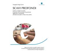 Scavi profondi. Analisi e metodi di calcolo di paratie multi-ancorate e/o puntonate. Aggiornato e commentato secondo Eurocodici e Testo Unico 2018