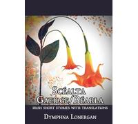 Scéalta Gaeilge/Béarla: Irish short stories with translations