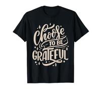 Scegli di Essere Grato Inspirational Gratitude Typography Maglietta